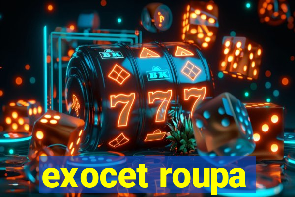 exocet roupa